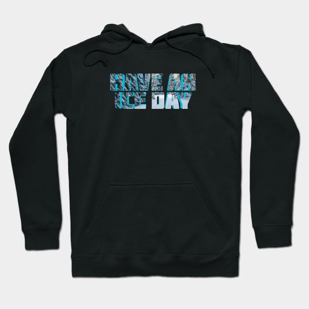 Have An Ice Day Hoodie by AyanoKouji